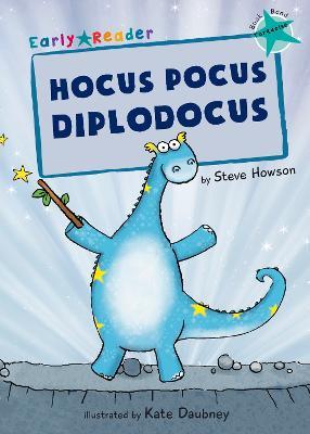 Hocus Pocus Diplodocus: (Turquoise Early Reader) - Steve Howson - cover