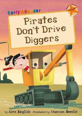 Pirates Don't Drive Diggers: (Orange Early Reader) - Alex English - cover