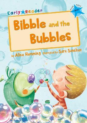 Bibble and the Bubbles: (Blue Early Reader) - Alice Hemming - cover