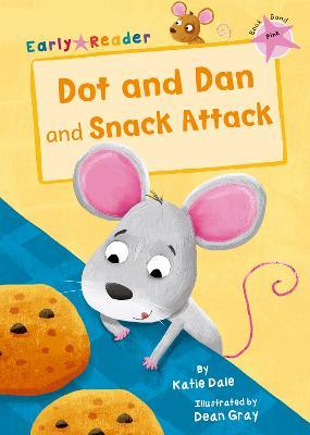 Dot and Dan and Snack Attack: (Pink Early Reader) - Katie Dale - cover