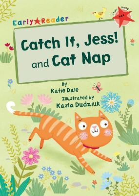 Catch It, Jess! and Cat Nap: (Red Early Reader) - Katie Dale - cover