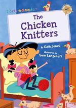 The Chicken Knitters: (Gold Early Reader)