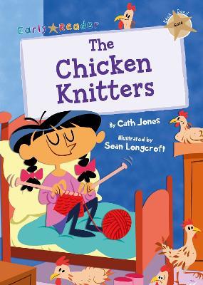 The Chicken Knitters: (Gold Early Reader) - Cath Jones - cover