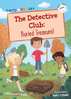 The Detective Club: Buried Treasure: (White Early Reader) - Elizabeth Dale - cover