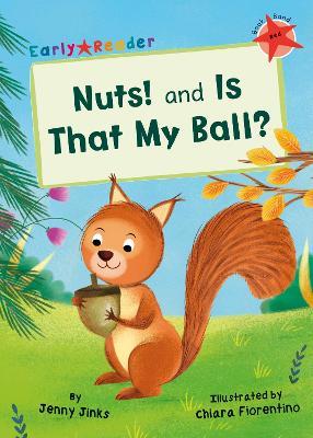Nuts! and Is That My Ball?: (Red Early Reader) - Jenny Jinks - cover