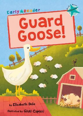 Guard Goose: (Turquoise Early Reader) - Elizabeth Dale - cover