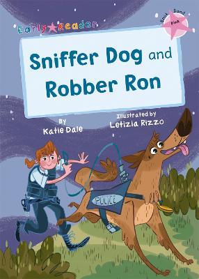Sniffer Dog and Robber Ron: (Pink Early Reader) - Katie Dale - cover