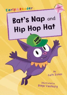 Bat's Nap and Hip Hop Hat: (Pink Early Reader) - Cath Jones - cover