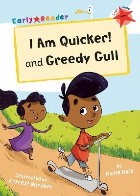 I Am Quicker and Greedy Gull: (Red Early Reader) - Katie Dale - cover