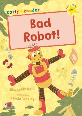Bad Robot!: (Yellow Early Reader) - Elizabeth Dale - cover