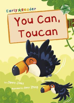 You Can, Toucan: (Green Early Reader) - Jenny Jinks - cover