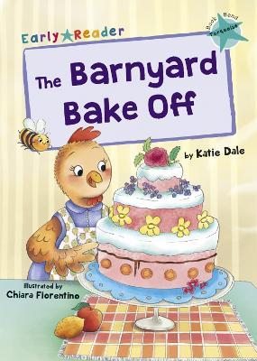 The Barnyard Bake Off: (Turquoise Early Reader) - Katie Dale - cover