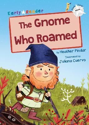 The Gnome Who Roamed: (White Early Reader) - Heather Pindar - cover