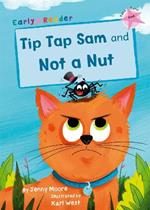 Tip Tap Sam and Not a Nut: (Pink Early Reader)