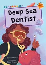 Deep Sea Dentist: (Orange Early Reader)