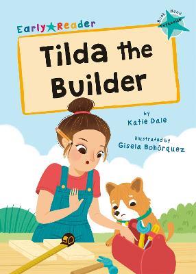 Tilda the Builder: (Turquoise Early Reader) - Katie Dale - cover
