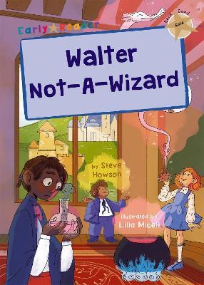 Walter Not-A-Wizard: (Gold Early Reader) - Steve Howson - cover