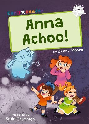 Anna Achoo!: (White Early Reader) - Jenny Moore - cover