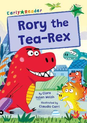 Rory the Tea-Rex: (Green Early Reader) - Clare Helen Welsh - cover