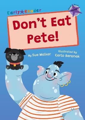 Don't Eat Pete!: (Purple Early Reader) - Sue Walker - cover