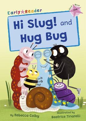 Hi Slug! and Hug Bug: (Pink Early Reader) - Rebecca Colby - cover