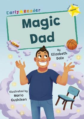 Magic Dad: (Yellow Early Reader) - Elizabeth Dale - cover