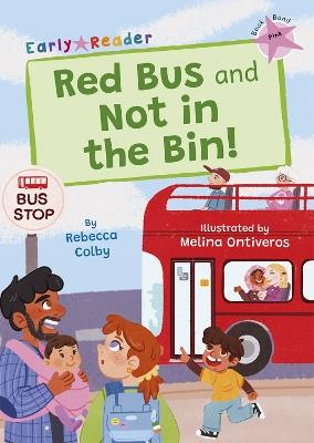 Red Bus and Not in the Bin!: (Pink Early Reader) - Rebecca Colby - cover