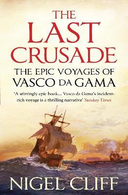 The Last Crusade: The Epic Voyages of Vasco da Gama - Nigel Cliff - cover