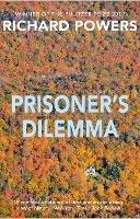 Prisoner's Dilemma: From the Booker Prize-shortlisted author of BEWILDERMENT - Richard Powers - cover