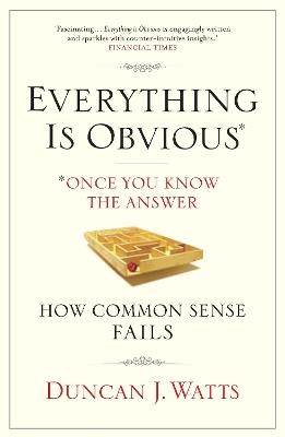Everything is Obvious: Why Common Sense is Nonsense - Duncan J. Watts - cover