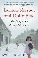 Lemon Sherbet and Dolly Blue: The Story of An Accidental Family - Lynn Knight - cover