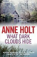 What Dark Clouds Hide - Anne Holt - cover
