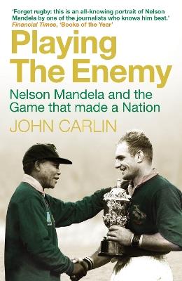 Playing the Enemy: Nelson Mandela and the Game That Made a Nation - John Carlin - cover