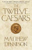 The Twelve Caesars - Matthew Dennison - cover