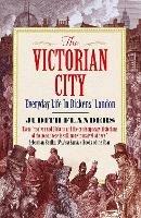 The Victorian City: Everyday Life in Dickens' London