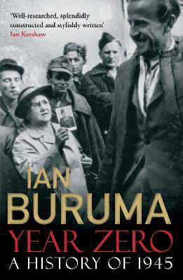 Year Zero: A History of 1945 - Ian Buruma - cover
