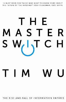 The Master Switch: The Rise and Fall of Information Empires - Tim Wu - cover