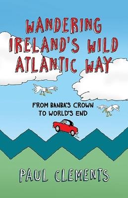 Wandering Ireland's Wild Atlantic Way - Paul Clements - cover