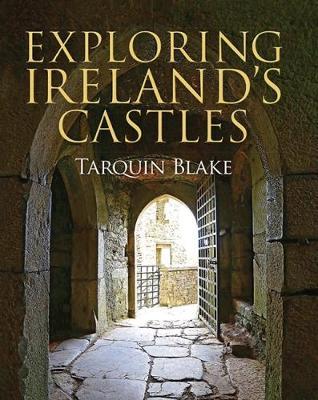 Exploring Ireland's Castles - Tarquin Blake - cover