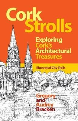 Cork Strolls: Exploring Cork's Architectural Treasures - Gregory Bracken,Audrey Bracken - cover