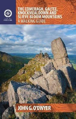 The Comeragh, Galtee, Knockmealdown & Slieve Bloom Mountains: A Walking Guide - John G. O'Dwyer - cover