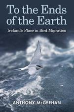 To the Ends of the Earth: Ireland's Place in Bird Migration
