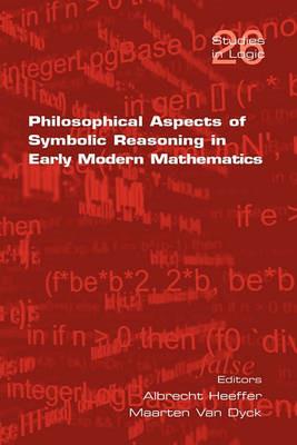 Philosophical Aspects of Symbolic Reasoning in Early Modern Mathematics - cover