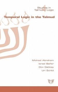 Temporal Logic in the Talmud - Michael Abraham,Israel Belfer,Dov Gabbay - cover