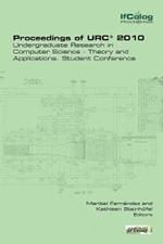 Proceedings of URC* 2010. Undergraduate Research in Computer Science - Theory and Applications. Student Conference