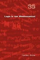 Logic is Not Mathematical - Hartley Slater - cover