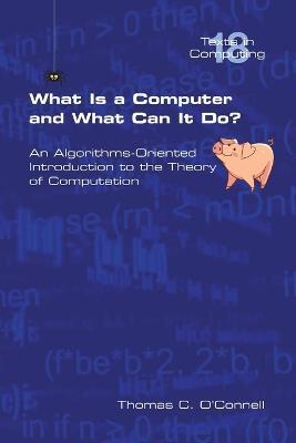 What Is a Computer and What Can It Do? - Thomas C O'Connell - cover