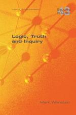 Logic, Truth and Inquiry