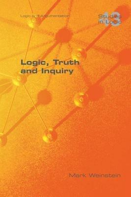 Logic, Truth and Inquiry - Mark Weinstein - cover