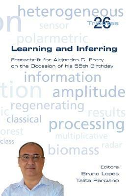 Learning and Inferring. Festschrift for Alejandro C. Frery on the Occasion of His 55th Birthday - cover
